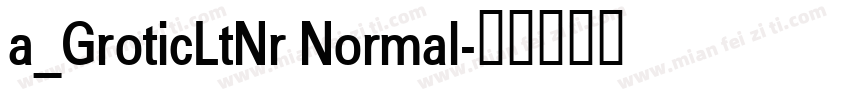 a_GroticLtNr Normal字体转换